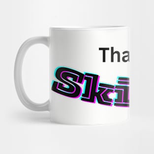 That's so skibidi Mug